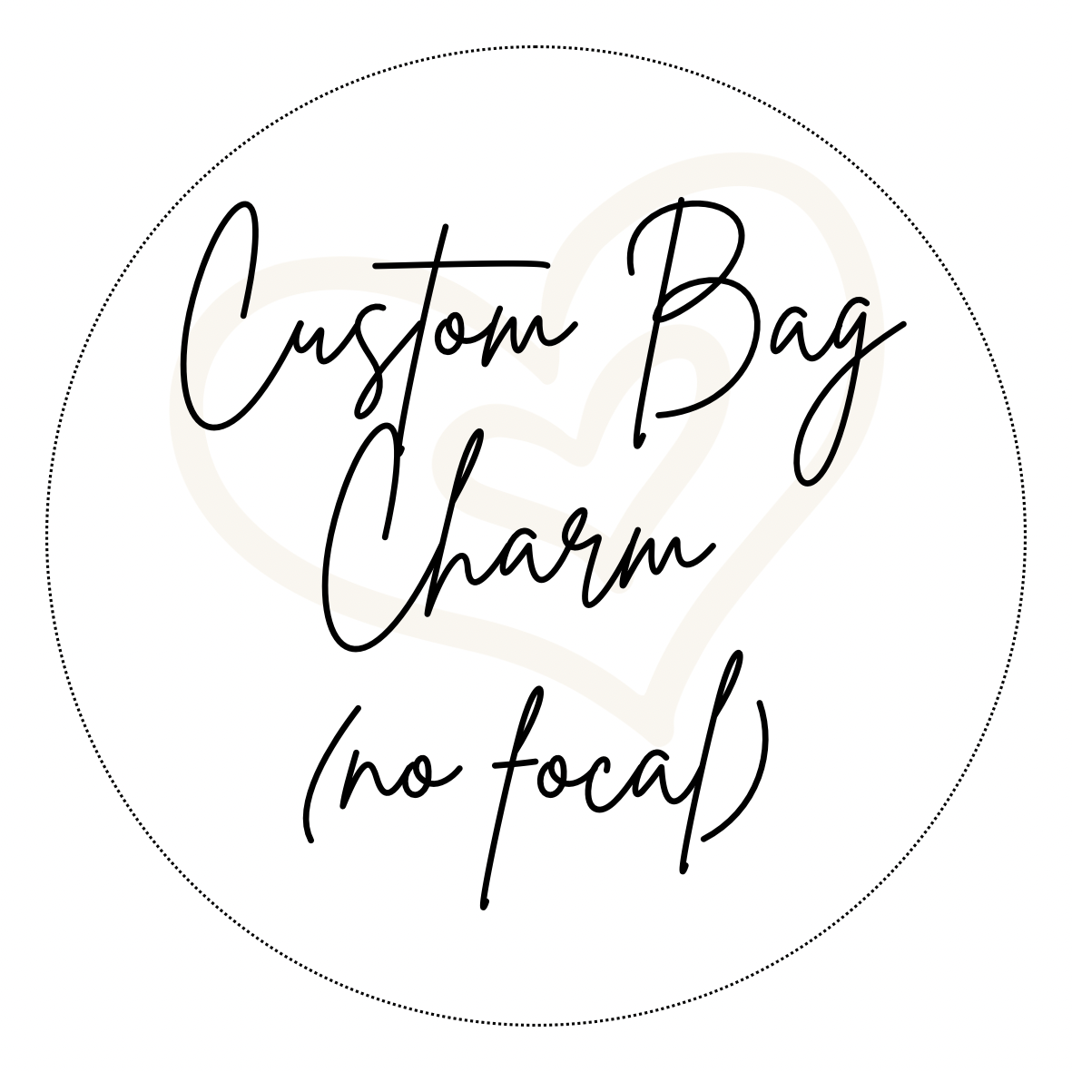 Custom Bag Charm - no focal