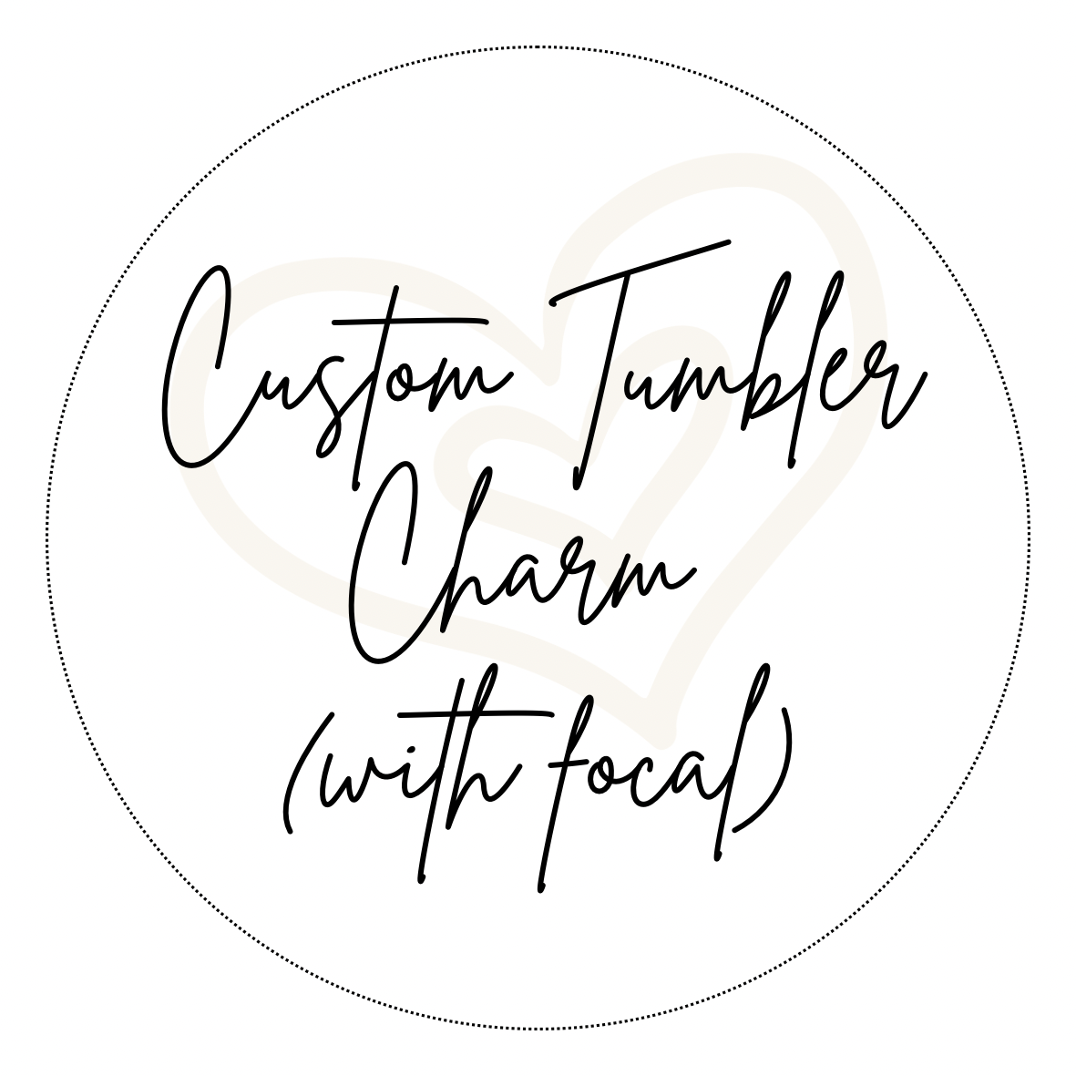 Custom Tumbler Charm - with focal