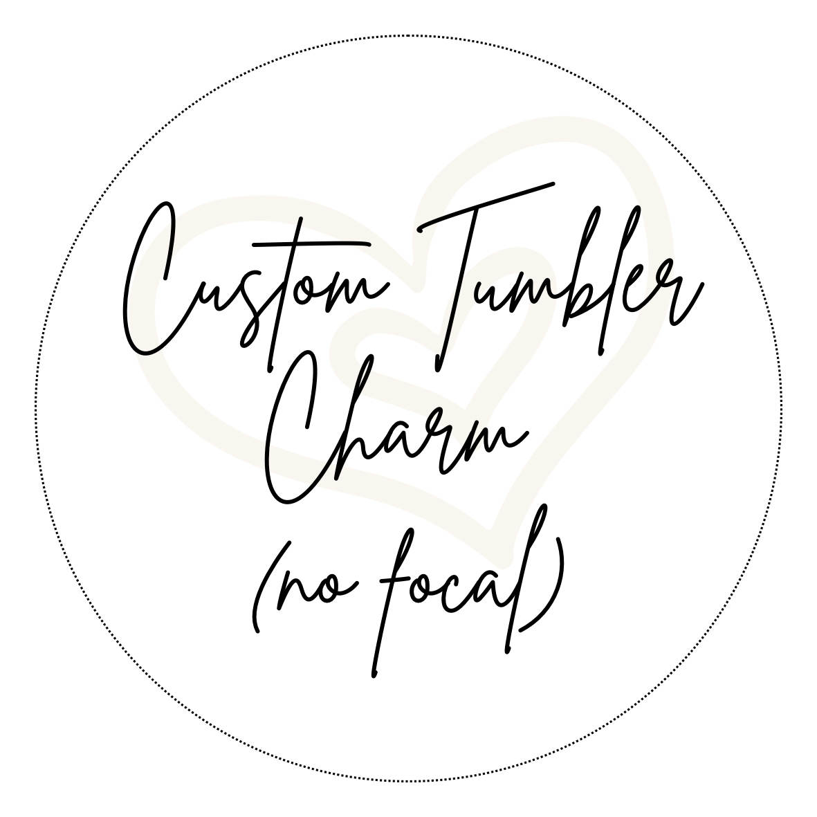Custom Tumbler Charm - no focal